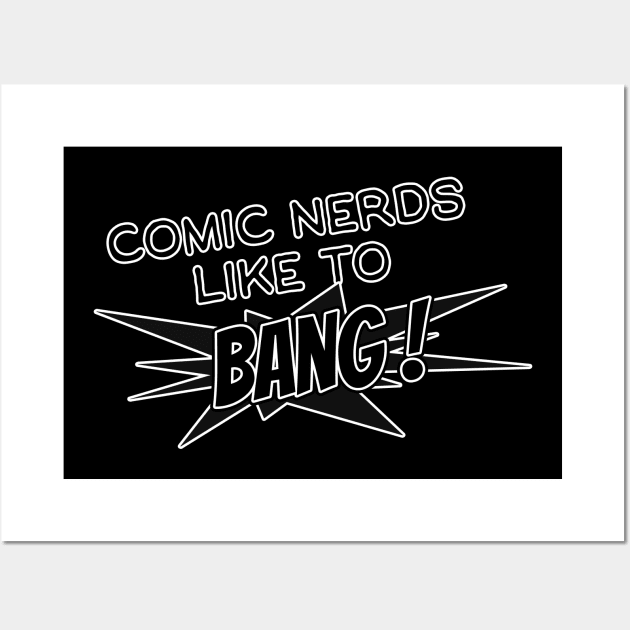 comic nerds like to bang ! Wall Art by Squatchyink